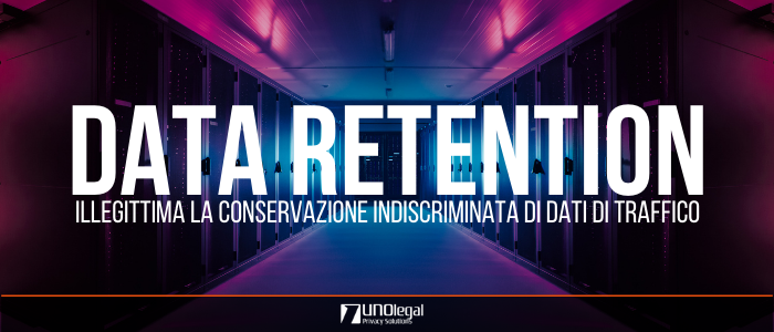 Illegittima la conservazione indiscriminata di dati di traffico è questione di Data Retention