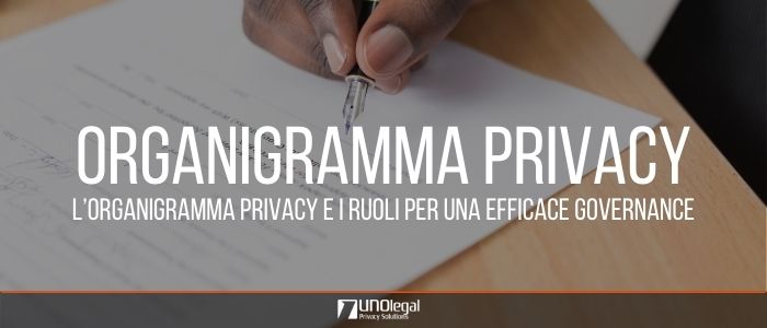 L’organigramma privacy e i ruoli per una efficace governance