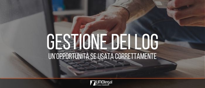 La gestione dei Log_ un’opportunità se usata correttamente