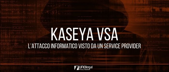 Kaseya VSA l’attacco visto da un Service Provider